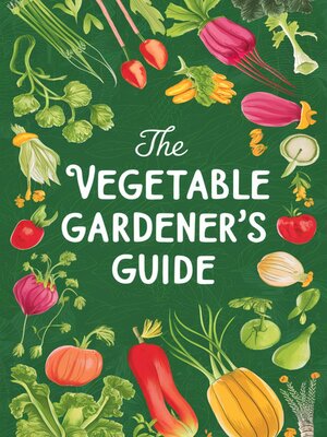cover image of The Vegetable Gardener's Guide